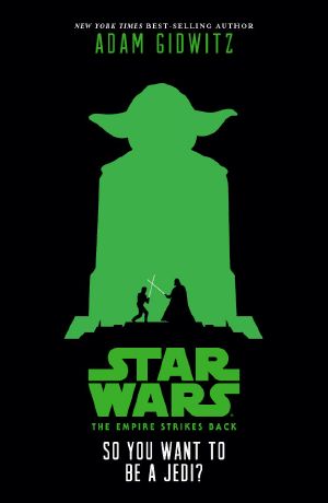 [Star Wars Disney Canon Junior Novel 01] • Star Wars · the Empire Strikes Back · So You Want to Be a Jedi? (Novel)